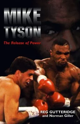 MIKE TYSON: THE RELEASE OF POWER By Reg Gutteridge & Norman Giller **Excellent** • $19.49