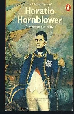 Life And Times Of Horatio HornblowerC. Northcote Parkinson • £2.47