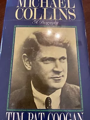 Michael Collins: A Biography Tim Pat Coogan 1990 Hardcover With Dust Jacket • $21.25