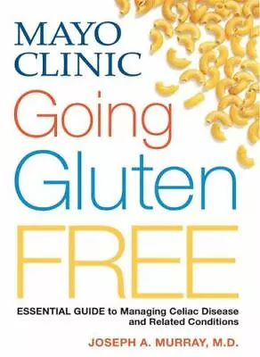 Mayo Clinic Going Gluten Free: Essential Gu- 9780848743888 Murray MD Hardcover • $4.34