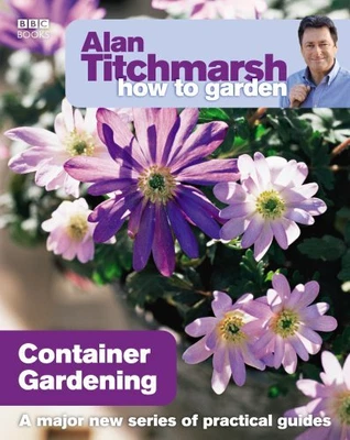 £2.98 • Buy Alan Titchmarsh How To Garden: Container Gardening By Alan Titchmarsh, Good Used