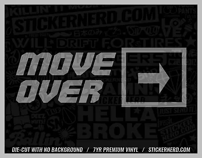 Move Over Sticker - Vinyl Car Decals Funny Window Decal JDM Kdm Tuner Stickers • $5