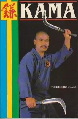 KAMA WEAPON ART OF OKINAWA By Toshishiro Obata • $40.75