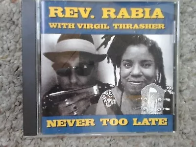 Rev. Rabia W/ Virgil Thrasher - Never Too Late (CD) V.G + • $5.99