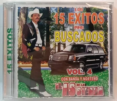 El As De La Sierra - Los 15 Exitos Mas Buscados Vol 4 - CD Nuevo *724* • $10