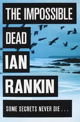 The Impossible Dead By  Ian Rankin. 9780752889542 • £3.50