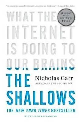 $3.98 • Buy The Shallows: What The Internet Is Doing To Our Brains - Paperback - GOOD