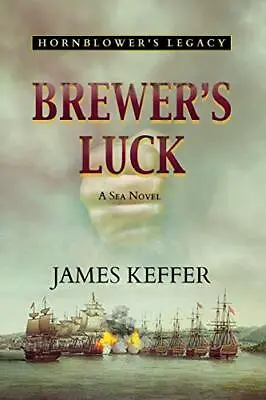 Brewer's Luck: Hornblower's Legacy (1) Keffer James • £10.99