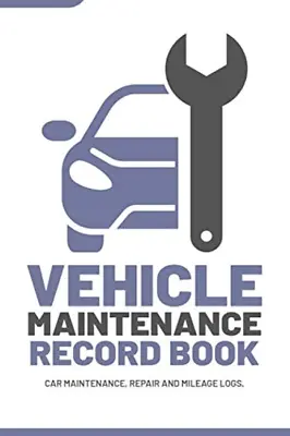 Vehicle Maintenance Record Book: Car Maintenance Repair And Mileage Logs • $16.24