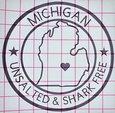 Michigan Unsalted &  Shark Free Die Cut Vinyl & Chrome Vinyl  Window  Car Decal • $4.99