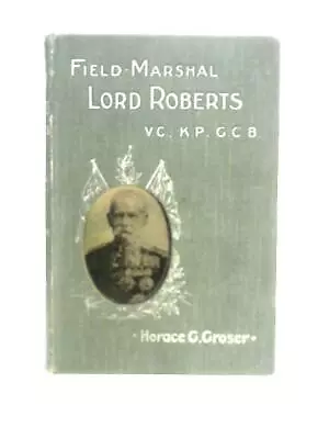 Field-Marshal Lord Roberts (Horace G.Groser) (ID:43526) • £6.82