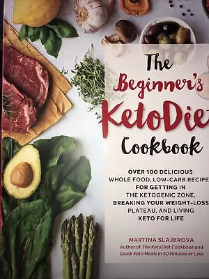 The Beginner's Keto Diet Cookbook Ketogenic Low-Carb Recipes Martina Slajerova • $32.99