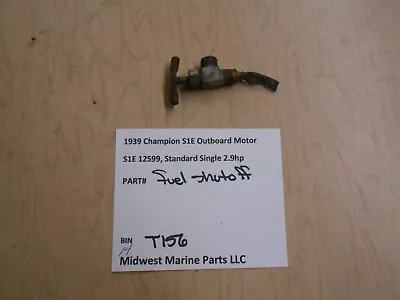 Fuel Shutoff 1939 Champion S1E 12599 Outboard Motor Standard Single 2.9hp T156 • $13.99