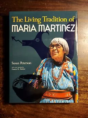 The Living Tradition Of Maria Martinez By Susan Peterson (Hardcover Revised... • $25