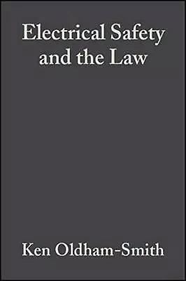 Electrical Safety And The Law 4e: A Guide To C... By Smith Ken Oldham Paperback • £3.88