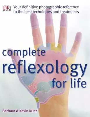 Complete Reflexology For Life - Paperback By Kunz Barbara - GOOD • $5.67