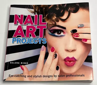 Nail Art Projects Paperback Helena Biggs • $5.35