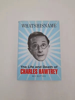 Whatshisname: The Life And Death Of Charles Hawtrey By Wes Butters Hardback • £39.99