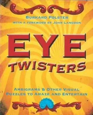 Eye Twisters: Ambigrams & Other Visual Puzzles To Amaze And Entertain [ Polster • $4.20