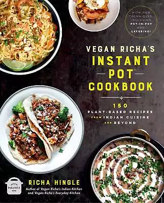 Vegan Richa's Instant Pot(tm) Cookbook: 150 Plant-Based Recipes From Indian Cuis • $29.99