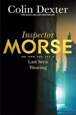 Last Seen Wearing (Inspector Morse Mysteries 2) • £3.80