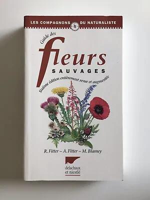 Guide Des Fleurs Sauvages R. Fitter A. Fitter Marjorie Blamey ISBN 2603010549 • £10.70