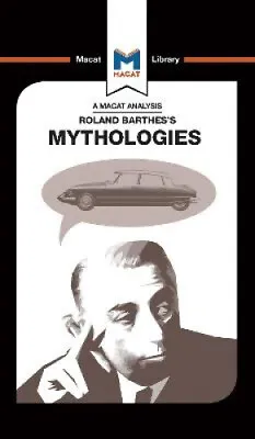 $41.94 • Buy An Analysis Of Roland Barthes's Mythologies (The Macat Library)