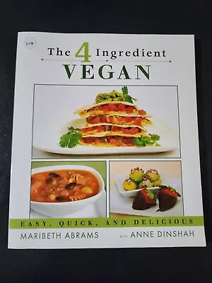 The 4 Ingredients Vegan By Maribeth Abrams Anne Dinshah - Easy Quick Delicious • $15.50