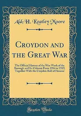 Croydon And The Great War The Official History Of • £24.68