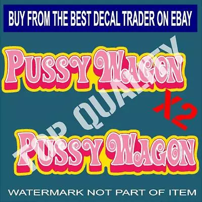 PUSSY WAGON Decal Sticker X2 Vintage Americana Rat Rod Hot Rod Truck Stickers • $5.50