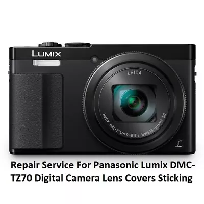 Repair Service For Panasonic Lumix DMC-TZ70 Digital Camera Lens Covers Sticking. • £55