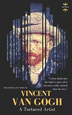 VINCENT VAN GOGH: A Tortured Artist. The Entire Life Story: 34 (Great Biographie • £5.43