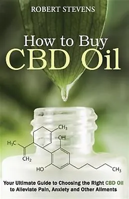 $25.08 • Buy How Buy Cdb Oil Your Ultimate Guide Choosing Right CBD By Stevens Robert