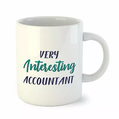 Accountant Gifts For Accountants - Funny Mug Gift - Very Interesting Accountant • £8.97