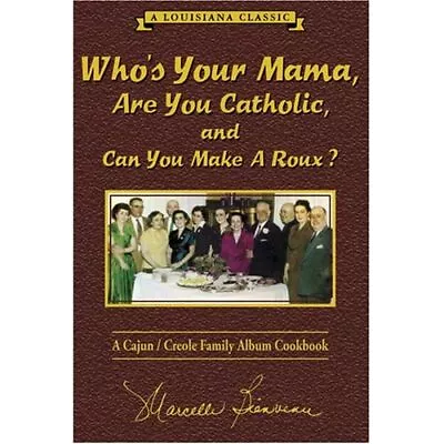 Who Your Mama Are You Catholic And Can You Make A Roux: - HardBack NEW Bienvenu • £20.25