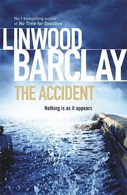 The Accident By Linwood Barclay. 9780752883373 • £3.62