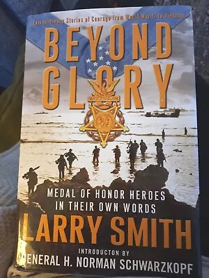 Signed - Beyond Glory : Medal Of Honor Heroes In Their Own Words By Larry Smith  • $40