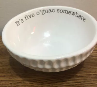 New MUD PIE “It’s Five O’guac Somewhere” Bowl White With Black Lettering. 6” • $14.99