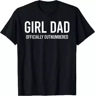 Girl Dad Officially Outnumbered Funny T-Shirt • $9.99