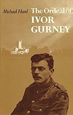 The Ordeal Of Ivor Gurney Hardcover Michael Hurd • $10.53