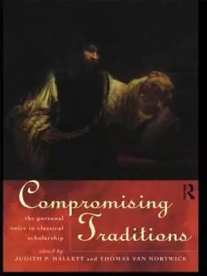 Compromising Traditions: The Personal Voice In Classical Scholarship - GOOD • $6.60