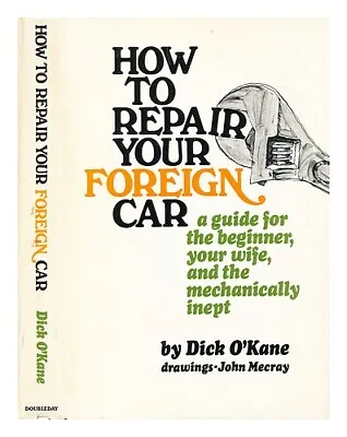 KANE DICK O'. MECRAY JOHN How To Repair Your Foreign Car 1968 First Edition Ha • $416.22