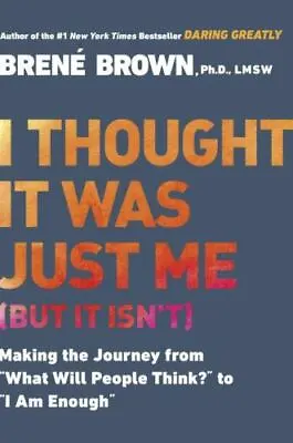 I Thought It Was Just Me [but It Isn't]: Making The Journey From  What Will Peop • $4.74