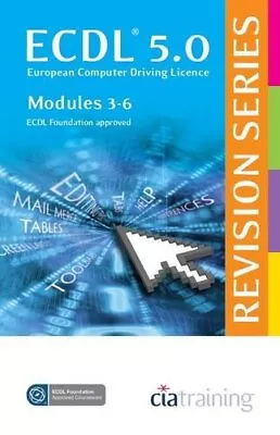 ECDL 5.0 Revision Series - Modules 3-6 (Spiral... By CiA Training Ltd. Paperback • £2.36