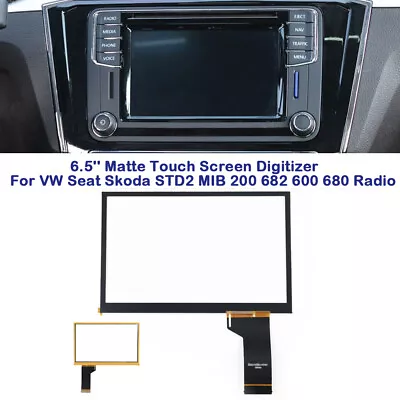 6.5  Matte Touch Screen Digitizer For VW Skoda MIB STD2 600 680 200 Car Radio • $11.99