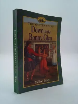 Down To The Bonny Glen  (1st Ed) By Wiley Melissa • $56