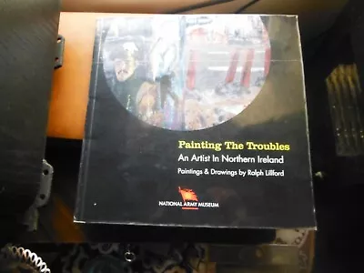 £19.99 • Buy Painting The Troubles - An Artist In Northern Ireland - Ralf Lillford