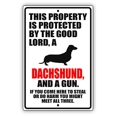 This Property Is Protected By The Good Lord A Dachshund Dog Aluminum Metal Sign • $11.99