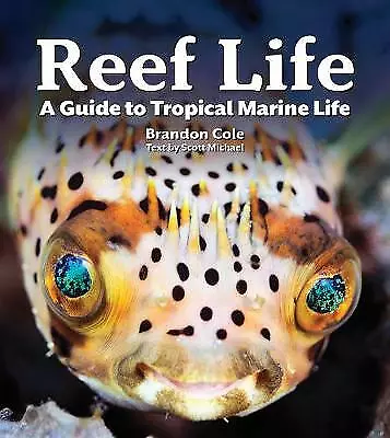 Reef Life: A Guide To Tropical Marine Life By Michael Scott (Paperback 2020) • £20.78