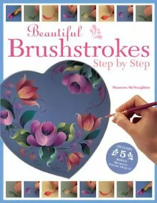 Beautiful Brushstrokes Step By Step By McNaughton Maureen (Paperback) • $1.99